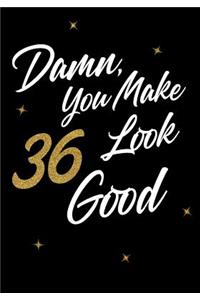 Damn, You Make 36 Look Good
