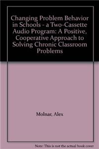 Changing Problem Behavior in Schools - a Two-Cassette Audio Program
