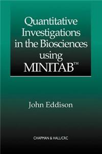 Quantitative Investigations in the Biosciences Using Minitab