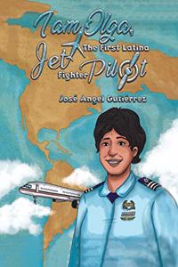 I Am Olga, The First Latina Jet Fighter Pilot