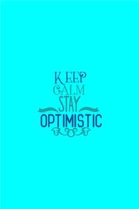 Keep Calm Stay Optimistic