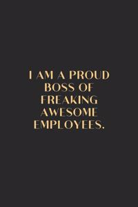 I Am A Proud Boss Of Freaking Awesome Employees Gold