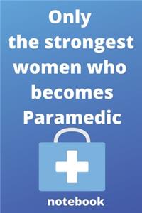Only the strongest women who becomes paramedic notebook