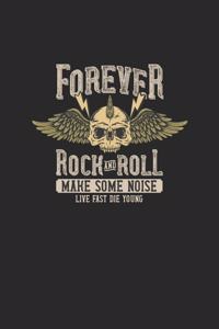 Forever Rock And Roll Make Some Noise Live Fast Die Young