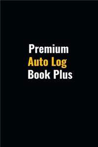 Premium Auto Log Book Plus: Simple Vehicle Automotive Repair and Maintenance Log For Car, Truck, Motorcycle with Mileage Record, and Expense Log To track oil change. Small For 