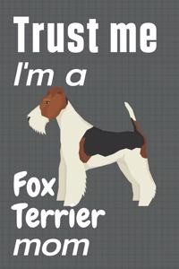 Trust me, I'm a Fox Terrier mom