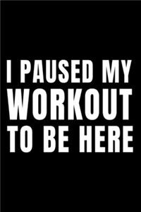 I Paused My Workout To Be Here