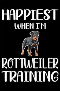Happiest When I'm Rottweiler Training