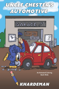 Uncle Chester's Automotive Garage an animated coloring book 4kids