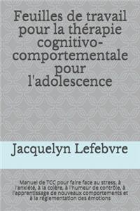 Feuilles de travail pour la thérapie cognitivo-comportementale pour l'adolescence