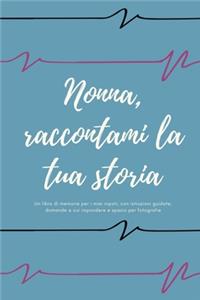 Nonna raccontami la tua storia - Il libro della memoria - Idea regalo per la nonna da scrivere insieme