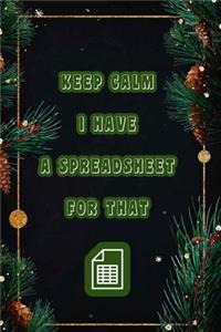 Keep Calm I Have A Spreadsheet For That