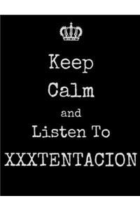 Keep Calm And Listen To XXXTentacion