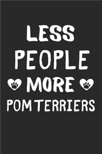 Less People More Pom Terriers