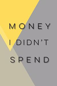 Money I didn't spend