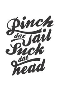 Pinch Dat Tail Suck Dat Head