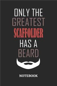 Only The Greatest Scaffolder Has A Beard Notebook