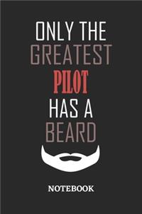 Only The Greatest Pilot Has A Beard Notebook