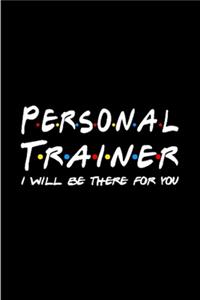 Personal trainer I will be there for you