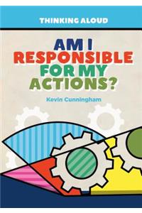 Am I Responsible for My Actions?