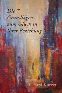 Die 7 Grundlagen Zum Gluck in Ihrer Beziehung