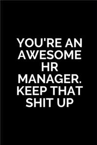 You're An Awesome HR Manager. Keep That Shit Up