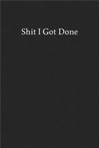 Shit I Got Done