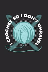 I crochet so I don`t unravel