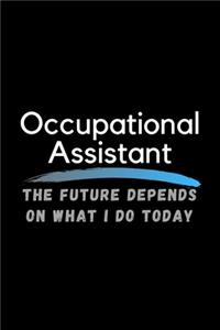 Occupational Assistant The Future Depends On What I Do Today