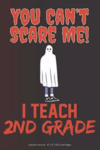 You Can't Scare Me! I Teach 2nd Grade
