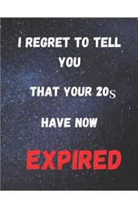 I Regret To Tell You That Your 20s Have Now Expired