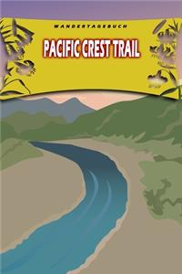 Wandertagebuch: Pacific Crest Trail: Wandertagebuch: Pacific Crest Trail. Ein Logbuch zum Pilgern und Wandern mit vorgefertigten Seiten und viel Platz für deine Rei