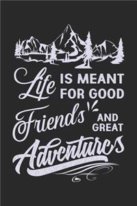 Life is meant for good friends and great adventure