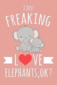 I Just Freaking Love Elephants, OK?
