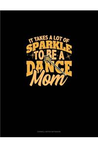 It Takes A Lot Of Sparkle To Be A Dance Mom