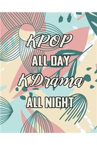 KPOP All Day Kdrama All Night