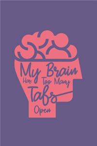 My Brain Has Too Many Tabs Open: Blank Lined Journal/Notebook