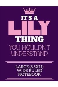It's A Lily Thing You Wouldn't Understand Large (8.5x11) Wide Ruled Notebook