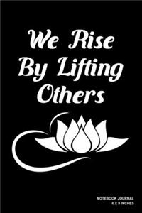 We Rise By Lifting Others