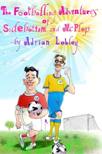 Footballing Adventures of Sidebottom and McPlop