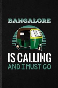 Bangalore Is Calling and I Must Go