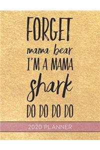 Forget Mama Bear I'm a Mama Shark Do Do Do Do