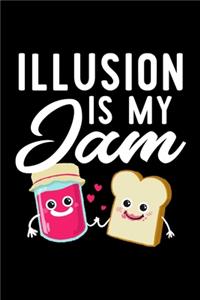 Illusion Is My Jam