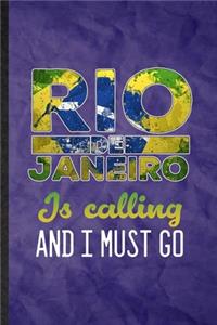 Rio de Janeiro Is Calling and I Must Go: Funny Blank Lined Brazil Tourist Notebook/ Journal, Graduation Appreciation Gratitude Thank You Souvenir Gag Gift, Stylish Graphic 110 Pages