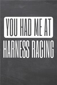 You Had Me At Harness Racing