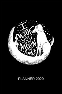 I Woof You to The Moon & Back - Planner 2020