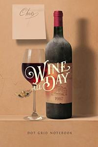 Wine All Day Dot Grid Notebook