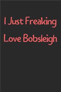 I Just Freaking Love Bobsleigh