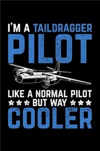 I'm A Taildragger Pilot Like A Normal Pilot But Way Cooler: Lined A5 Notebook for Pilots