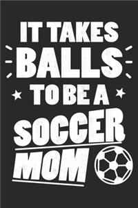 It Takes Balls To Be A Soccer Mom